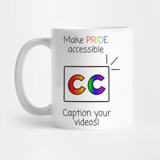 Make Pride Accessible Caption Your Videos! (Rainbow) Mug